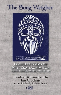 The Song Weigher: Complete Poems of Egill Skallagrímsson by Skallagr&#237;msson, Egill