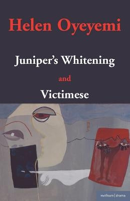 Juniper's Whitening: And Victimese by Oyeyemi, Helen