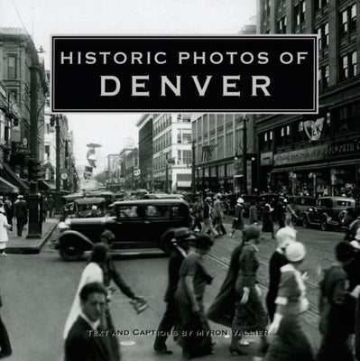 Historic Photos of Denver by Vallier, Myron