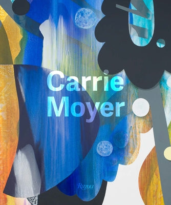 Carrie Moyer by O'Neill-Butler, Lauren