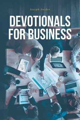 Devotionals For Business by Snider, Joseph