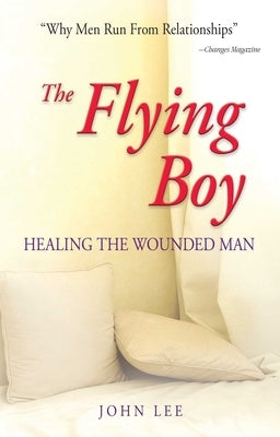 The Flying Boy: Healing the Wounded Man by Lee, John