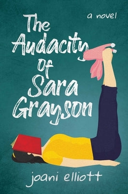The Audacity of Sara Grayson by Elliott, Joani