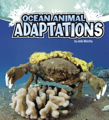 Ocean Animal Adaptations by Murphy, Julie