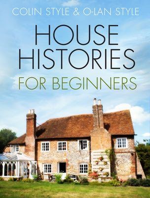 House Histories for Beginners by Style, Colin