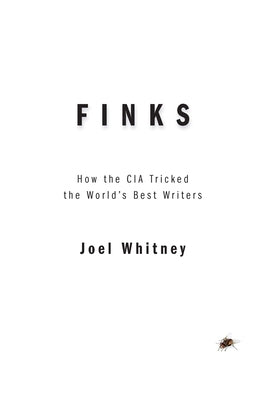 Finks: How the C.I.A. Tricked the World's Best Writers by Whitney, Joel