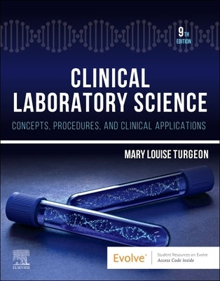 Clinical Laboratory Science: Concepts, Procedures, and Clinical Applications by Turgeon, Mary Louise