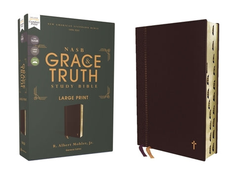 Nasb, the Grace and Truth Study Bible, Large Print, Leathersoft, Maroon, Red Letter, 1995 Text, Thumb Indexed, Comfort Print by Mohler Jr, R. Albert