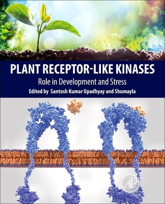 Plant Receptor-Like Kinases: Role in Development and Stress by Upadhyay, Santosh Kumar