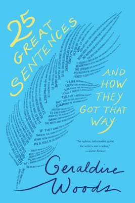 25 Great Sentences and How They Got That Way by Woods, Geraldine