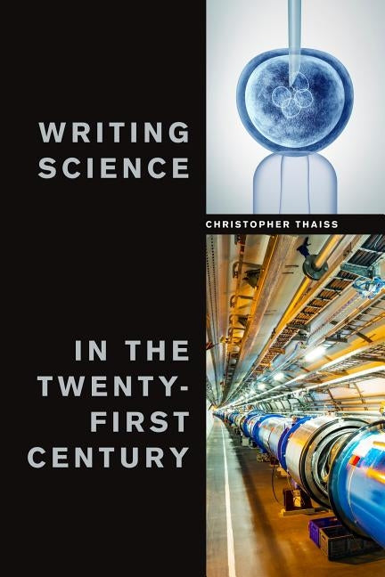 Writing Science in the Twenty-First Century by Thaiss, Christopher