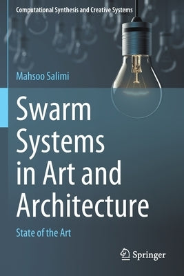 Swarm Systems in Art and Architecture: State of the Art by Salimi, Mahsoo