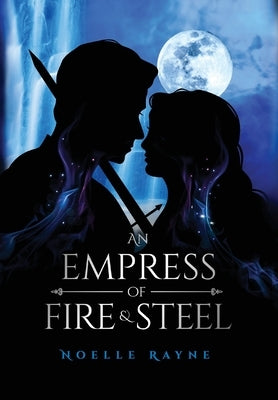 An Empress of Fire & Steel by Rayne, Noelle