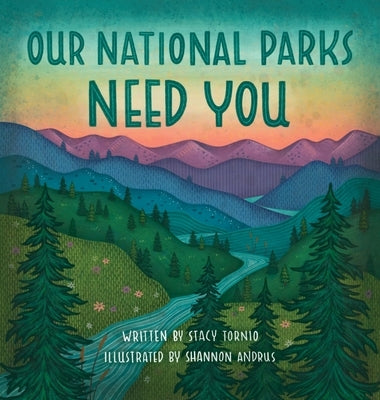 Our National Parks Need You by Tornio, Stacy