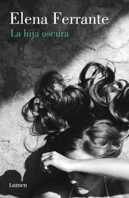 La Hija Oscura / The Lost Daughter by Ferrante, Elena