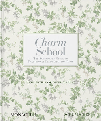Charm School: The Schumacher Guide to Traditional Decorating for Today by Bazilian, Emma