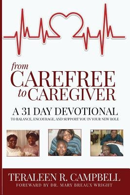 From Carefree To Caregiver by Campbell, Teraleen