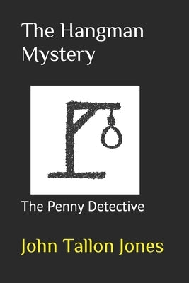 The Hangman Mystery: Penny Detective 8 by Tallon Jones, John