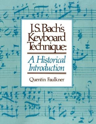 J.S. Bach's Keyboard Technique: A Historical Introduction by Faulkner, Quentin