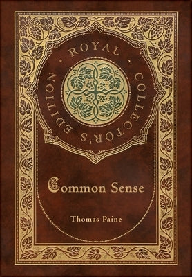Common Sense (Royal Collector's Edition) (Case Laminate Hardcover with Jacket) by Paine, Thomas