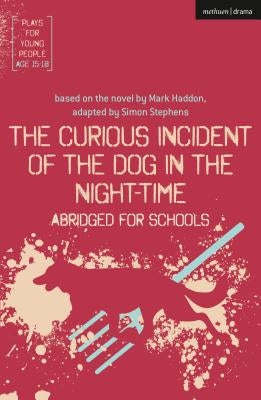 The Curious Incident of the Dog in the Night-Time: Abridged for Schools by Stephens, Simon