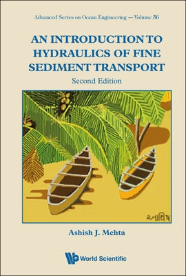 Introduction to Hydraulics of Fine Sediment Transport, an (Second Edition) by Mehta, Ashish J.