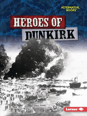 Heroes of Dunkirk by Owens, Lisa L.