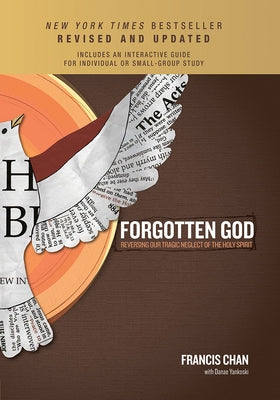 Forgotten God: Reversing Our Tragic Neglect of the Holy Spirit by Chan, Francis