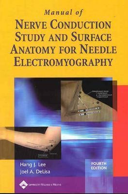 Manual of Nerve Conduction Study and Surface Anatomy for Needle Electromyography by Lee, Hang J.