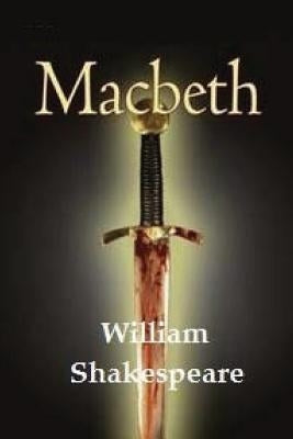 Macbeth by William Shakespeare. by Shakespeare, William