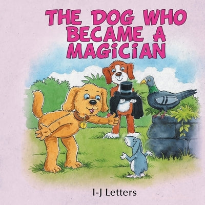 The Dog Who Became A Magician by Letters, I-J