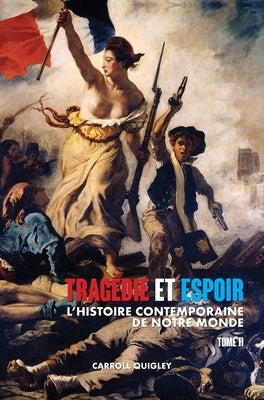 Tragédie et Espoir: l'histoire contemporaine de notre monde - TOME II: du bouleversement de l'Europe au futur en perspective by Quigley, Carroll