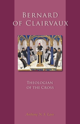 Bernard of Clairvaux, 248: Theologian of the Cross by Lane, Anthony N. S.