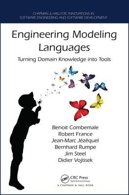 Engineering Modeling Languages: Turning Domain Knowledge Into Tools by Combemale, Benoit