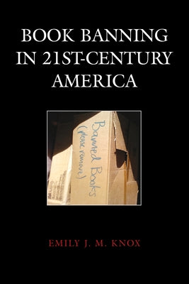 Book Banning in 21st-Century America by Knox, Emily J. M.