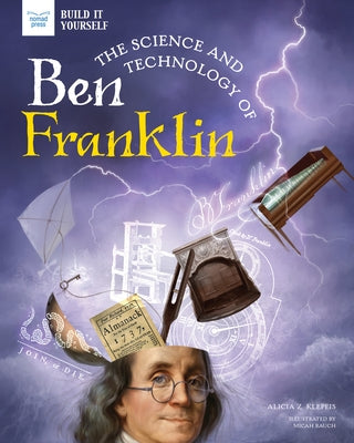 The Science and Technology of Ben Franklin by Klepeis, Alicia
