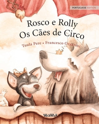 Rosco e Rolly - Os Cães de Circo: Portuguese Edition of Circus Dogs Roscoe and Rolly by Pere, Tuula