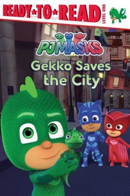 Gekko Saves the City: Ready-To-Read Level 1 by Nakamura, May