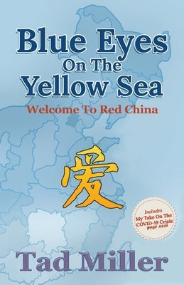 Blue Eyes on the Yellow Sea: Welcome to Red China by Miller, Tad