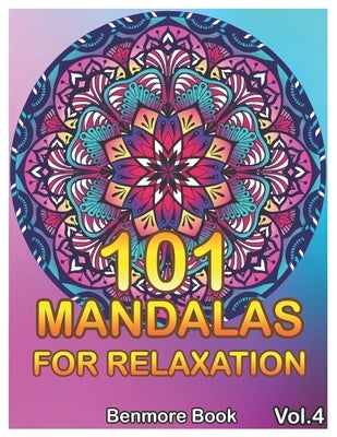 101 Mandalas For Relaxation: Big Mandala Coloring Book for Adults 101 Images Stress Management Coloring Book For Relaxation, Meditation, Happiness by Book, Benmore