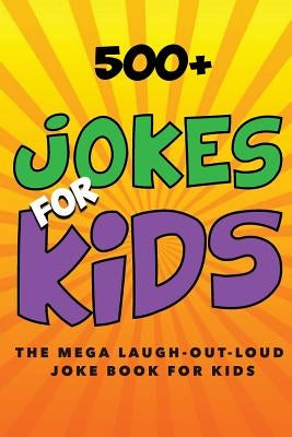 Jokes for Kids: The MEGA Laugh-out-Loud Joke Book for Kids: Joke Books for Kids by Kellett, Jenny