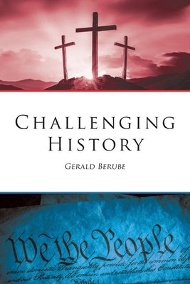 Challenging History by Berube, Gerald