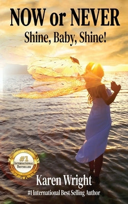 Now or Never: Shine, Baby, Shine! by Wright, Karen
