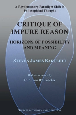 Critique of Impure Reason: Horizons of Possibility and Meaning by Bartlett, Steven James