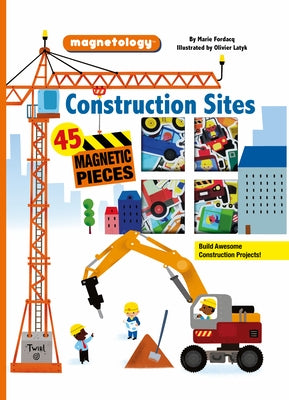 Construction Sites: 45 Magnetic Pieces by Fordacq, Marie
