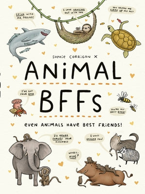 Animal BFFs: Even Animals Have Best Friends! by Corrigan, Sophie