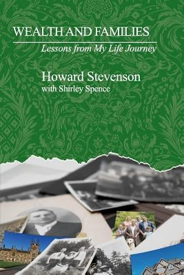 Wealth and Families: Lessons from My Life Journey by Stevenson, Howard