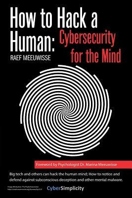 How to Hack a Human: Cybersecurity for the Mind by Meeuwisse, Raef