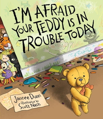 I'm Afraid Your Teddy Is in Trouble Today by Dunn, Jancee