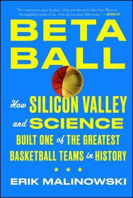 Betaball: How Silicon Valley and Science Built One of the Greatest Basketball Teams in History by Malinowski, Erik